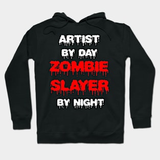 Funny Spooky Halloween Party Trendy Gift - Artist By Day Zombie Slayer By Night Hoodie